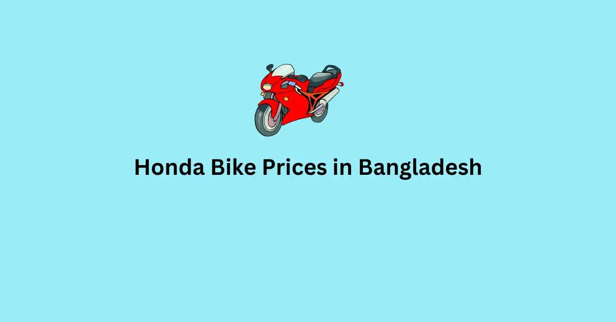 Exploring Honda Bike Prices in Bangladesh || A Comprehensive Guide – 2024