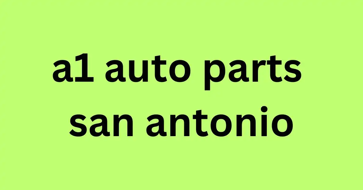 a1 auto parts san antonio | Best Car Parts