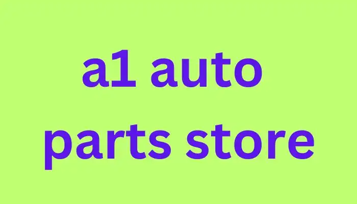 a1 auto parts store : Best a1 auto parts locations