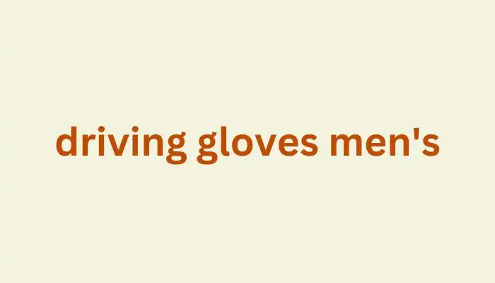 driving gloves men's