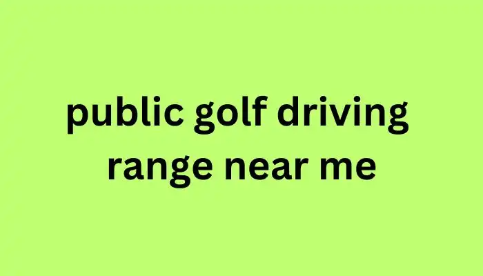 public golf driving range near me || Best Suggestion 24