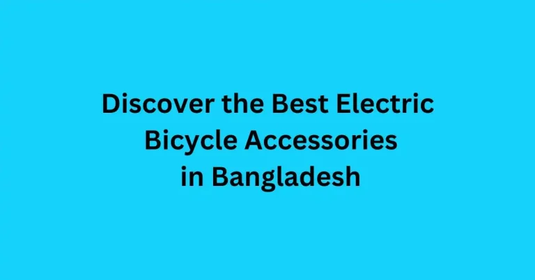 Discover the Best Electric Bicycle Accessories in Bangladesh