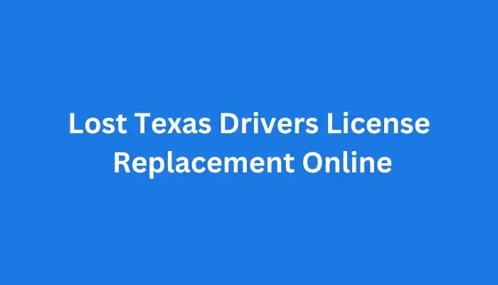 Lost Texas Drivers License Replacement Online